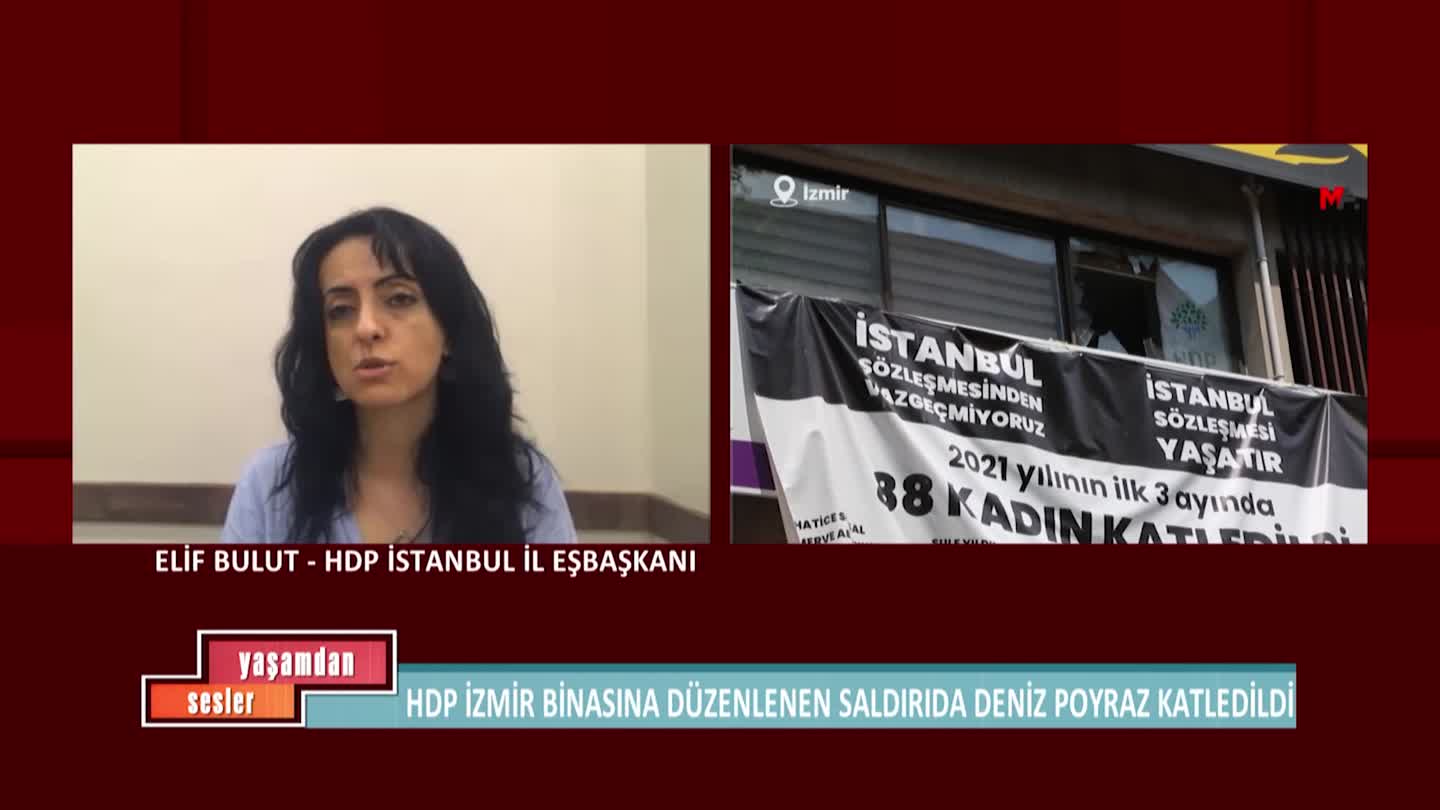 YASAMDAN SESLER HDP IZMIR IL BINASINA SALDIRI DENIZ POYRAZ KATLEDILDI ELIF BULUT DENIZCAN ABAY