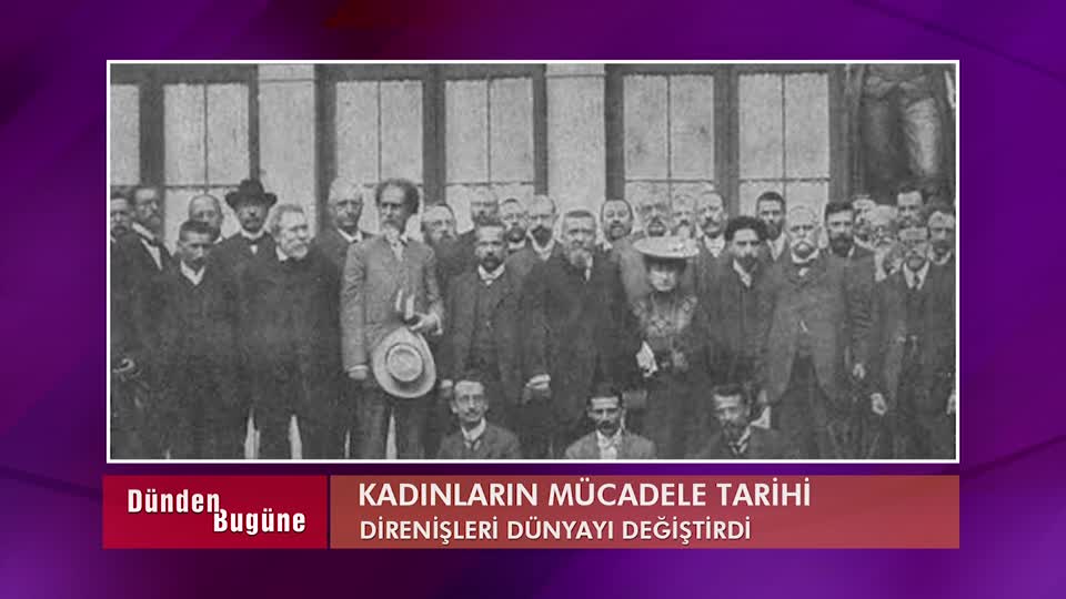 DUNDEN BUGUNE KADIN MUCADELE TARIHI ILK ORGUTLU EYLEMLER