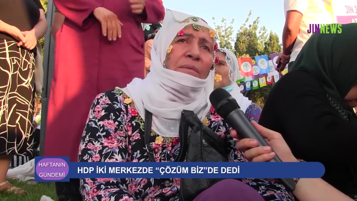 HAFTANIN GUNDEMI GULSEN KOCUK REMZIYE TOSUN HDP MITINGLERI HDP HALK BULUSMALARI