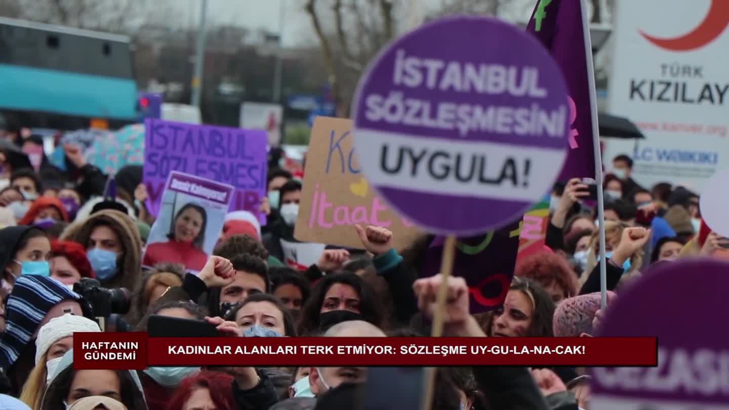 HAFTANIN GUNDEMI CEMILE TURHALLI ISTANBUL SOZLESMESI