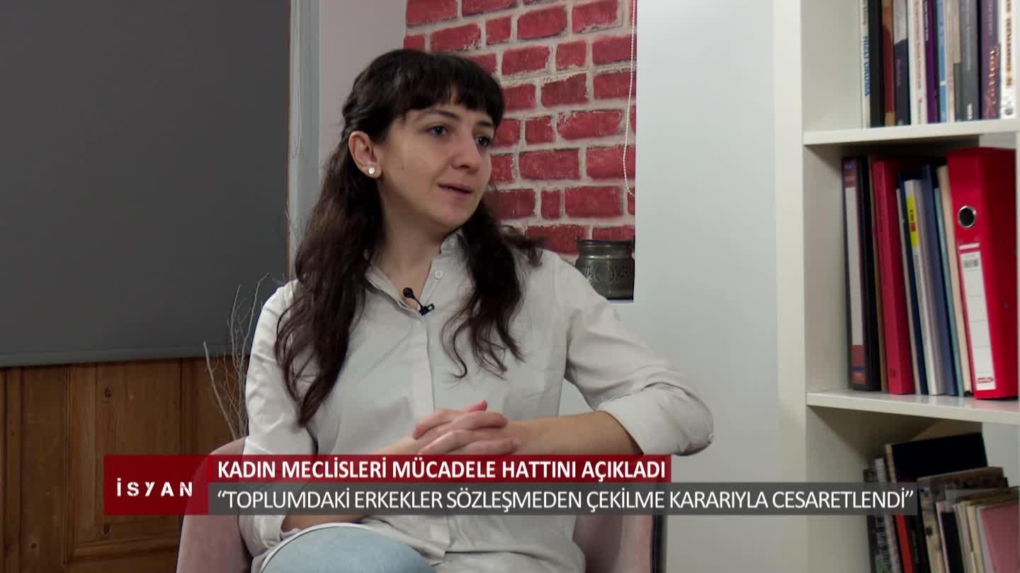 ISYAN ELIF AKGUL FIDAN ATASELIM KADINLARIN MUCADELE HATTI NE OLMALI