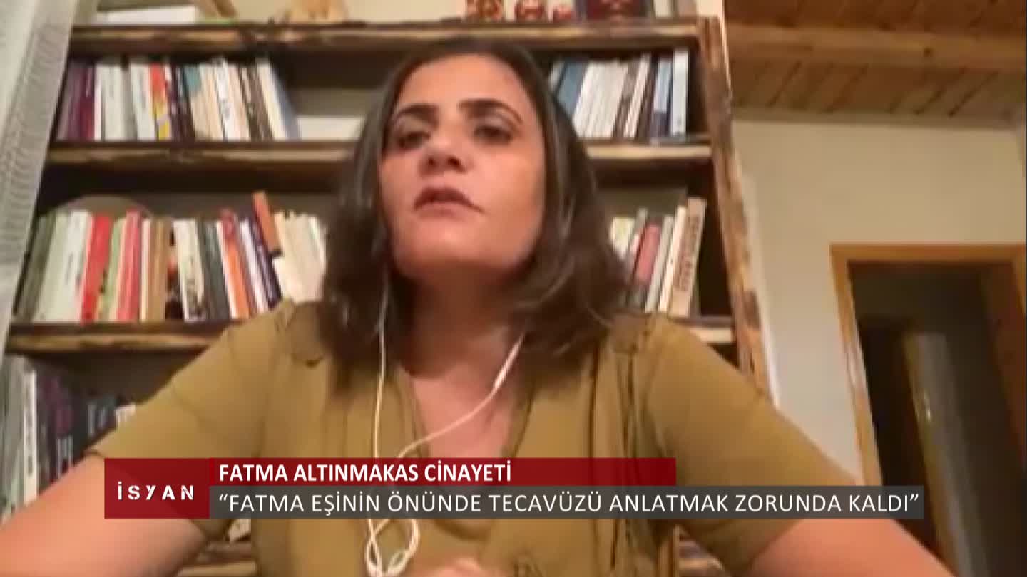 ISYAN FATMA ALTINMAKAS DAVASI DILAN DIRAYET TASDEMIR ELIF AKGUL